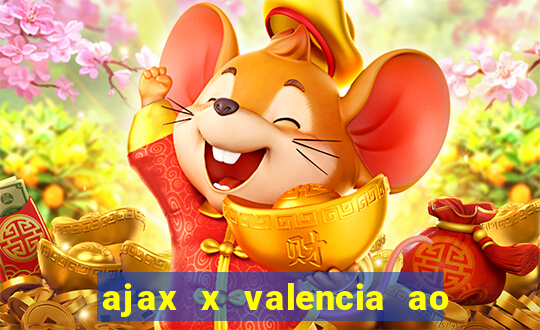 ajax x valencia ao vivo futemax